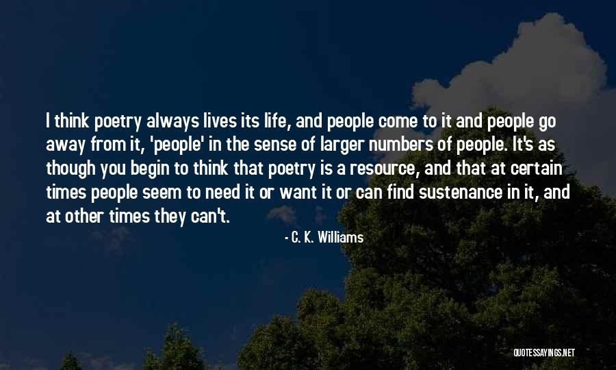 Poetry And Life Quotes By C. K. Williams Poetry And Life Quotes By C. K. Williams