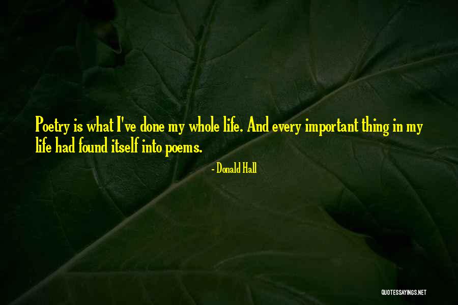 Poetry And Life Quotes By Donald Hall Poetry And Life Quotes By Donald Hall