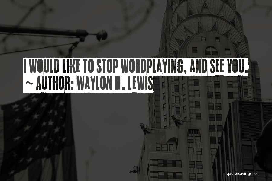 Poetry And Love Quotes By Waylon H. Lewis