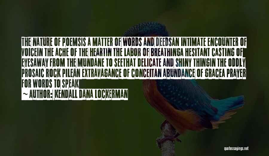 Poetry And Nature Quotes By Kendall Dana Lockerman