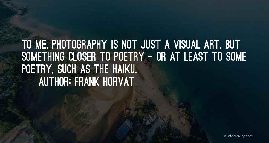 Poetry And Photography Quotes By Frank Horvat