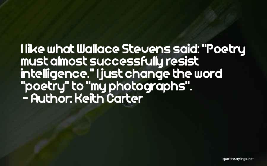 Poetry And Photography Quotes By Keith Carter