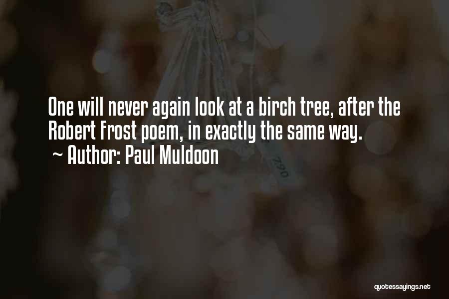 Poetry By Robert Frost Quotes By Paul Muldoon