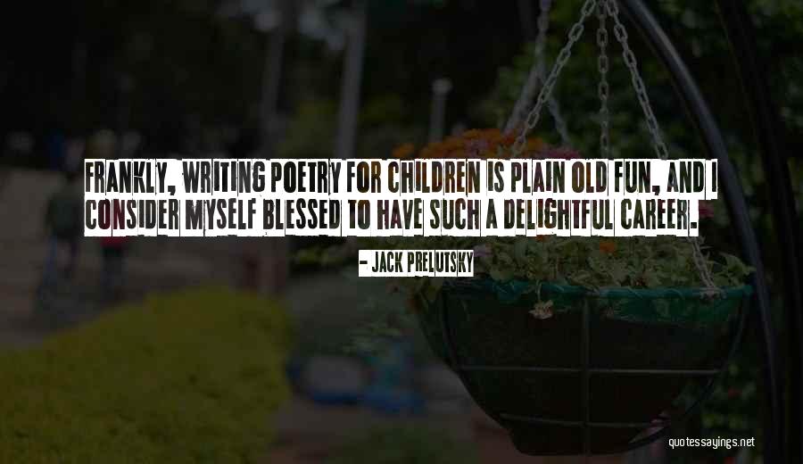 Poetry For Children Quotes By Jack Prelutsky Poetry For Children Quotes By Jack Prelutsky