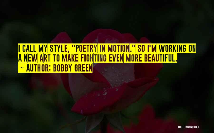 Poetry In Motion Quotes By Bobby Green