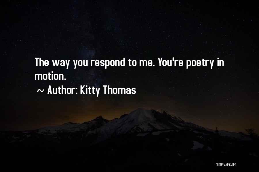 Poetry In Motion Quotes By Kitty Thomas