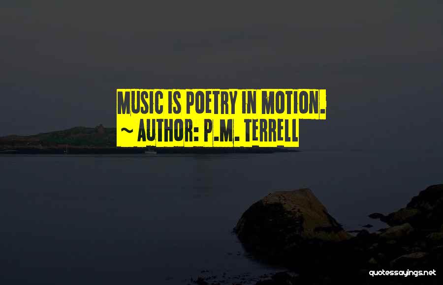 Poetry In Motion Quotes By P.M. Terrell