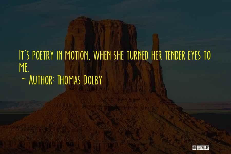 Poetry In Motion Quotes By Thomas Dolby