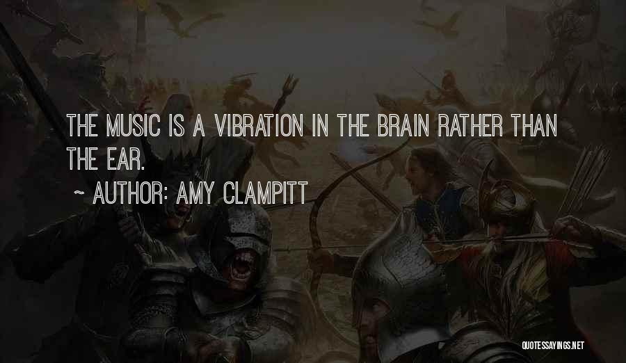 Poetry Is Music Quotes By Amy Clampitt