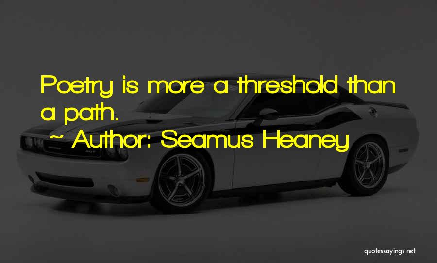 Poetry Is Quotes By Seamus Heaney