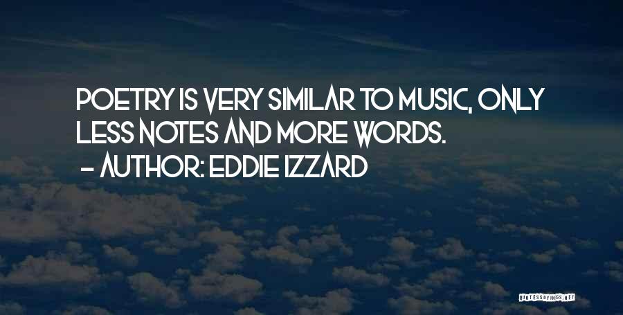 Poetry Music Quotes By Eddie Izzard