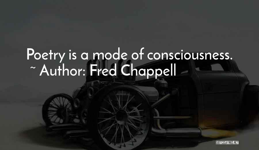 Poetry Quotes By Fred Chappell