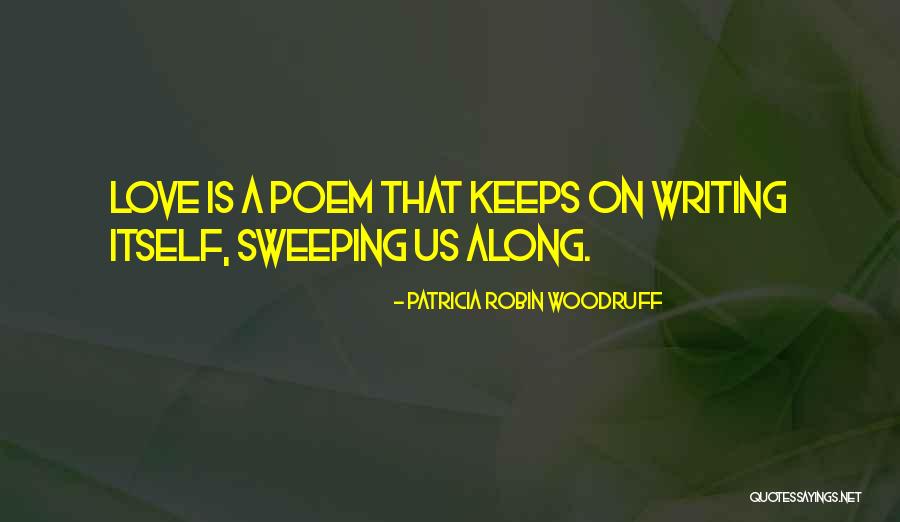 Poetry Quotes On Love Quotes By Patricia Robin Woodruff