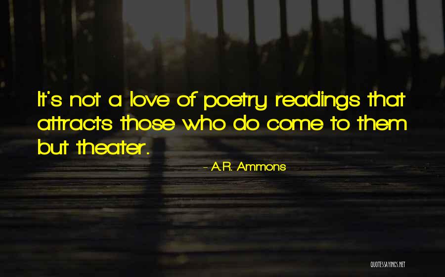 Poetry Readings Quotes By A.R. Ammons Poetry Readings Quotes By A.R. Ammons