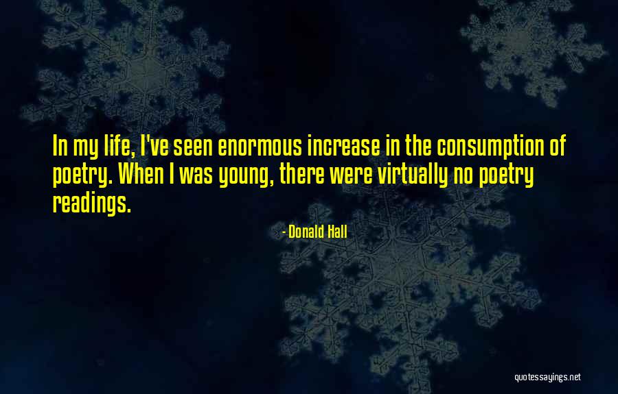 Poetry Readings Quotes By Donald Hall Poetry Readings Quotes By Donald Hall