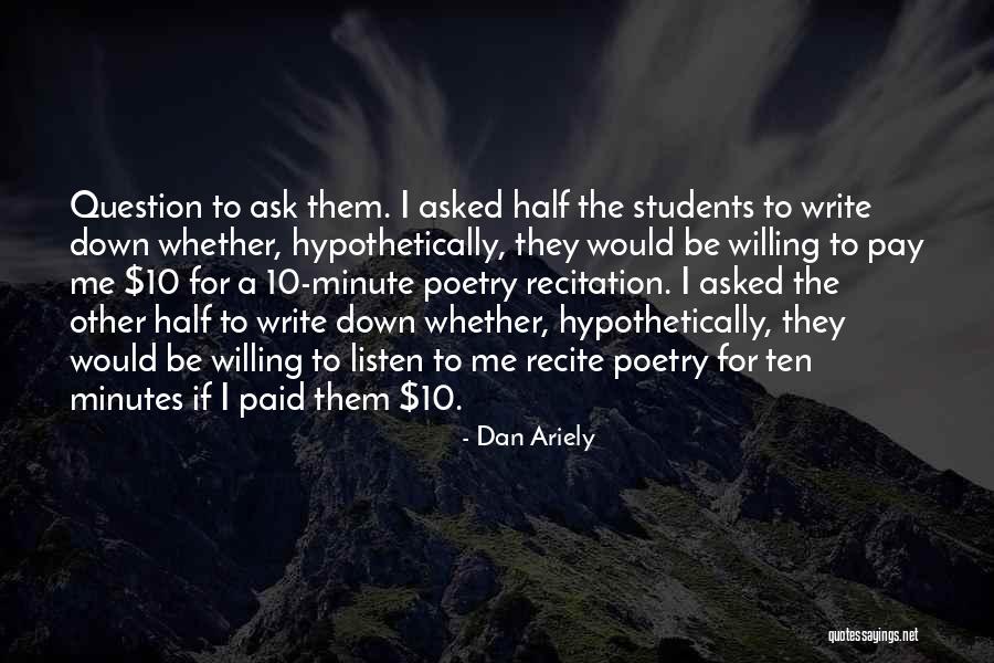 Poetry Recitation Quotes By Dan Ariely Poetry Recitation Quotes By Dan Ariely