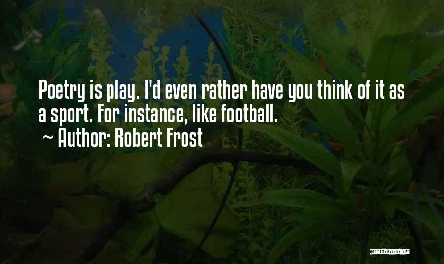Poetry Robert Frost Quotes By Robert Frost