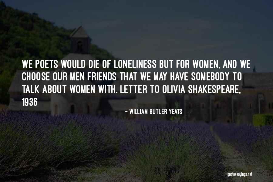 Poets Loneliness Quotes By William Butler Yeats