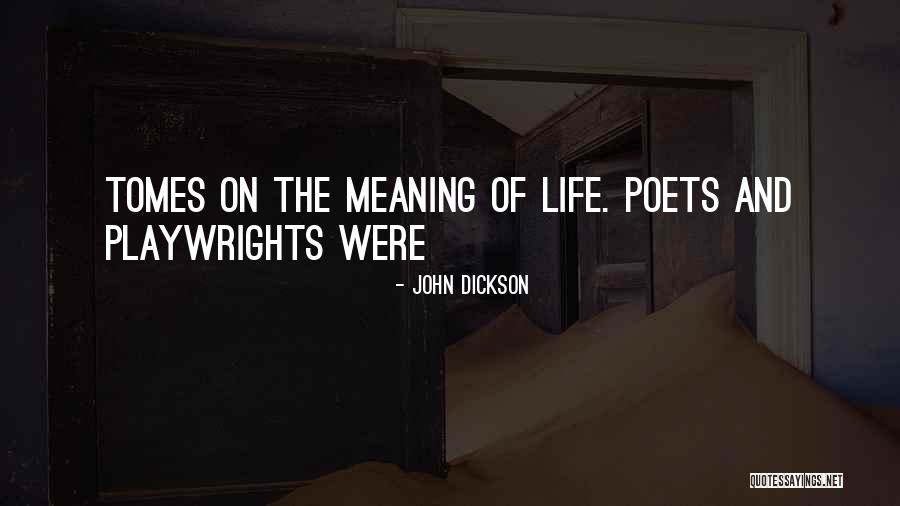 Poets On Life Quotes By John Dickson Poets On Life Quotes By John Dickson