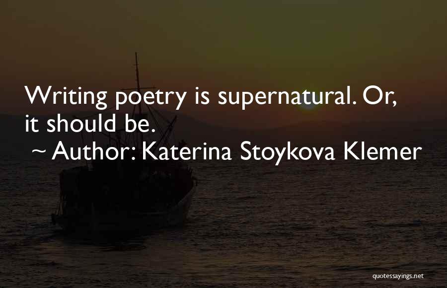 Poets Writing Quotes By Katerina Stoykova Klemer