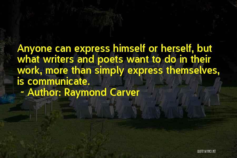 Poets Writing Quotes By Raymond Carver