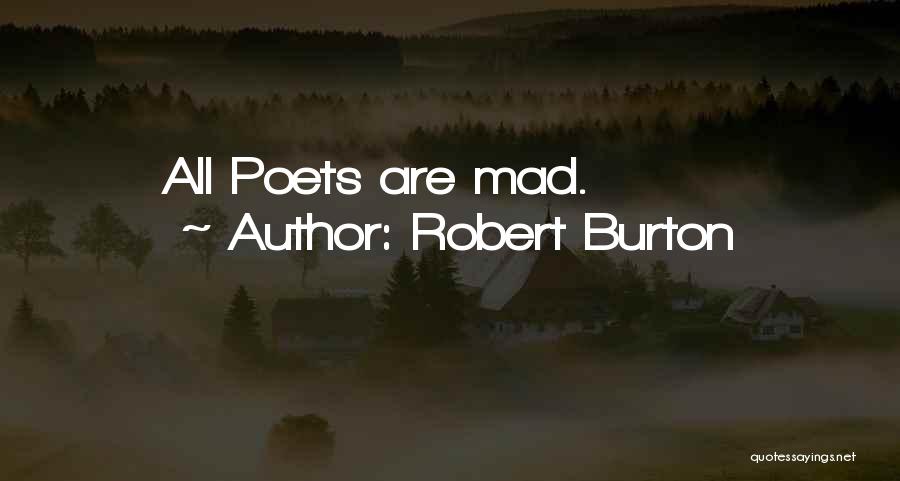 Poets Writing Quotes By Robert Burton