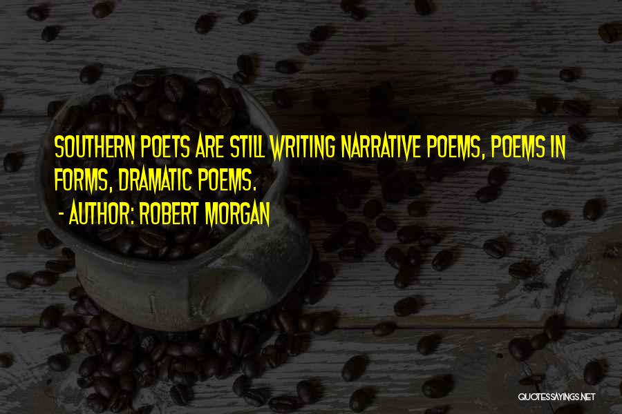 Poets Writing Quotes By Robert Morgan