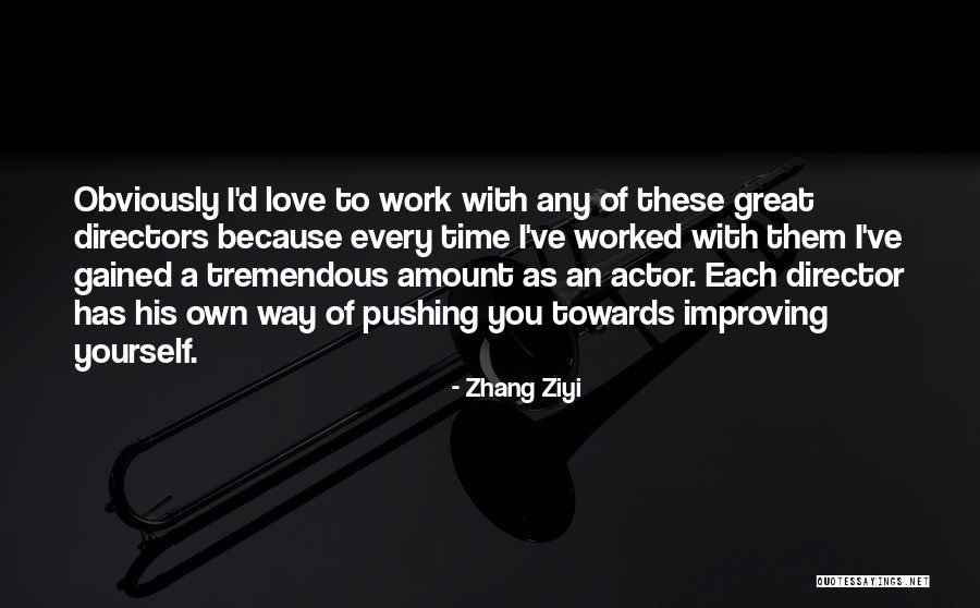 Pogonowski Iwo Quotes By Zhang Ziyi Pogonowski Iwo Quotes By Zhang Ziyi