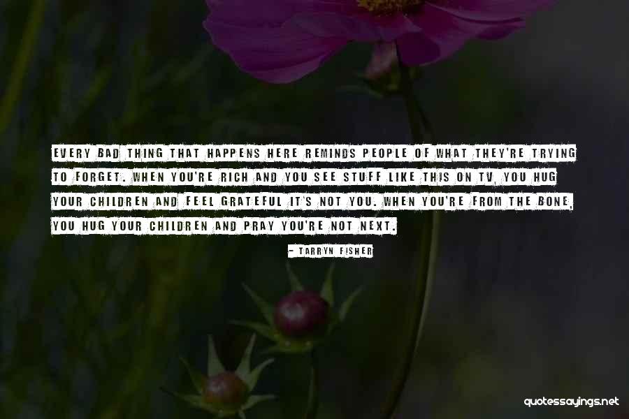 Poignees Quotes By Tarryn Fisher Poignees Quotes By Tarryn Fisher