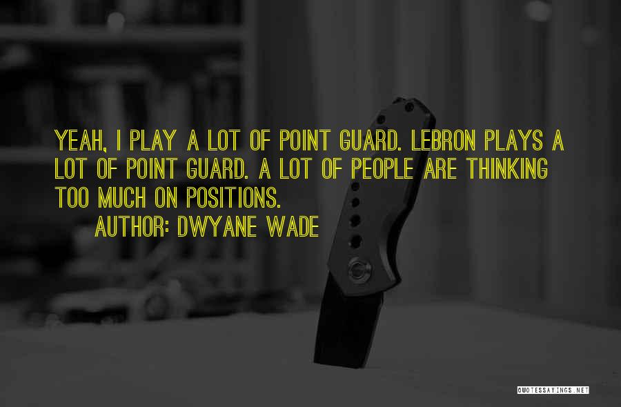 Point Guard Quotes By Dwyane Wade