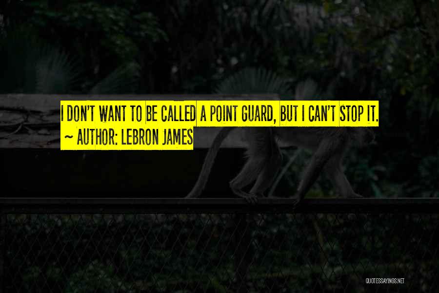 Point Guard Quotes By LeBron James