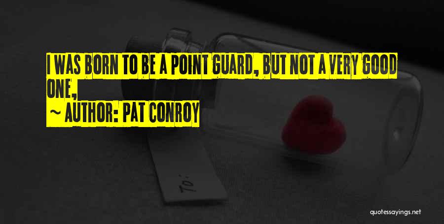 Point Guard Quotes By Pat Conroy