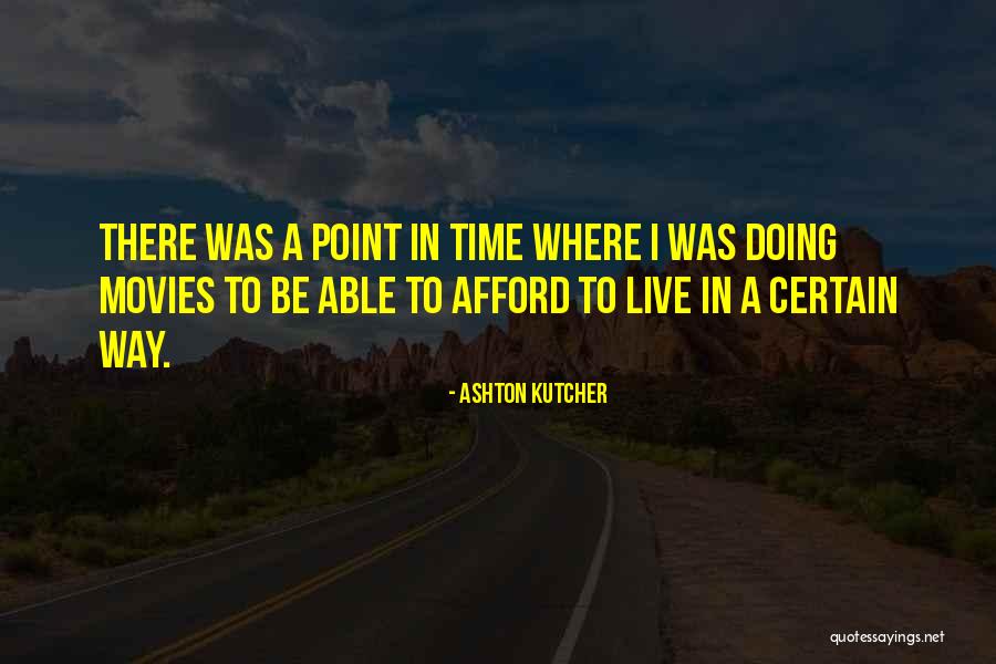 Point In Time Quotes By Ashton Kutcher