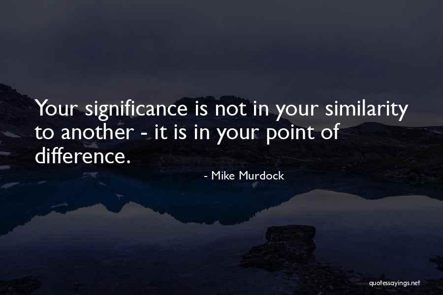 Point Of Difference Quotes By Mike Murdock