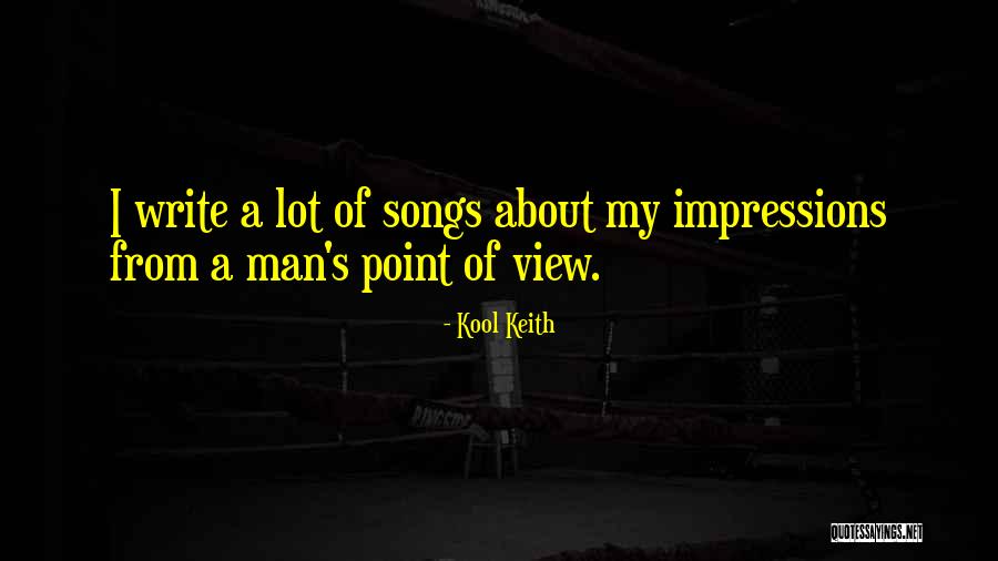 Point Of View Of View Quotes By Kool Keith