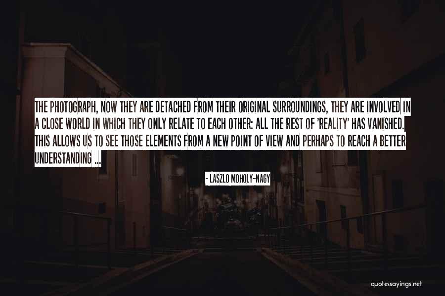Point Of View Of View Quotes By Laszlo Moholy-Nagy Point Of View Of View Quotes By Laszlo Moholy-Nagy