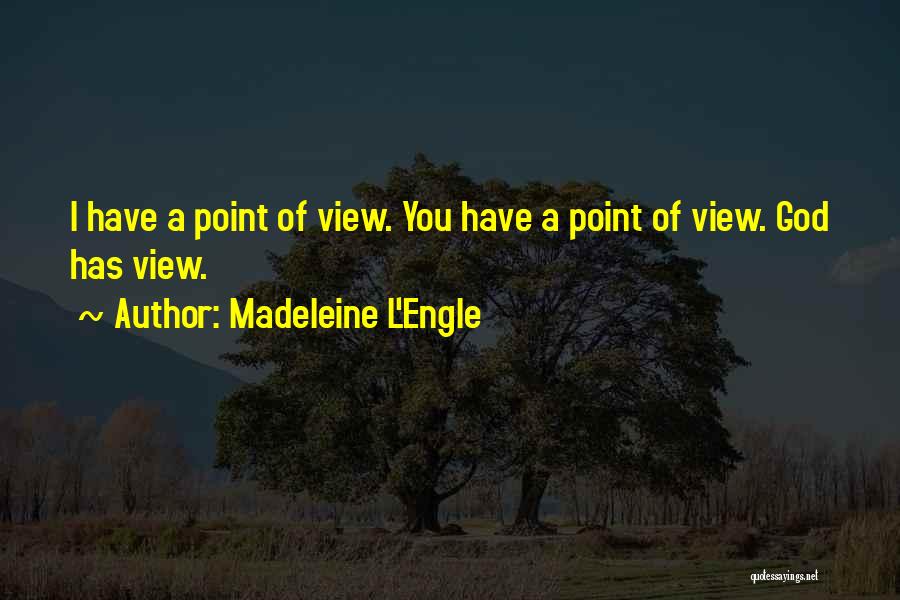 Point Of View Quotes By Madeleine L'Engle