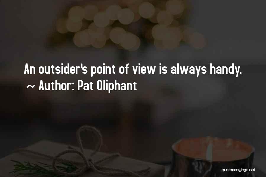 Point Of View Quotes By Pat Oliphant