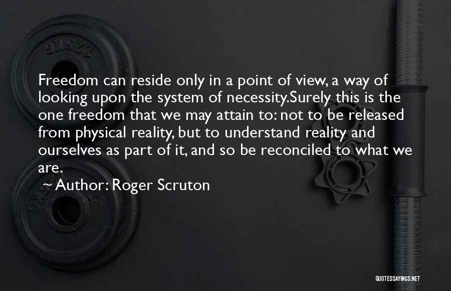 Point Of View Quotes By Roger Scruton