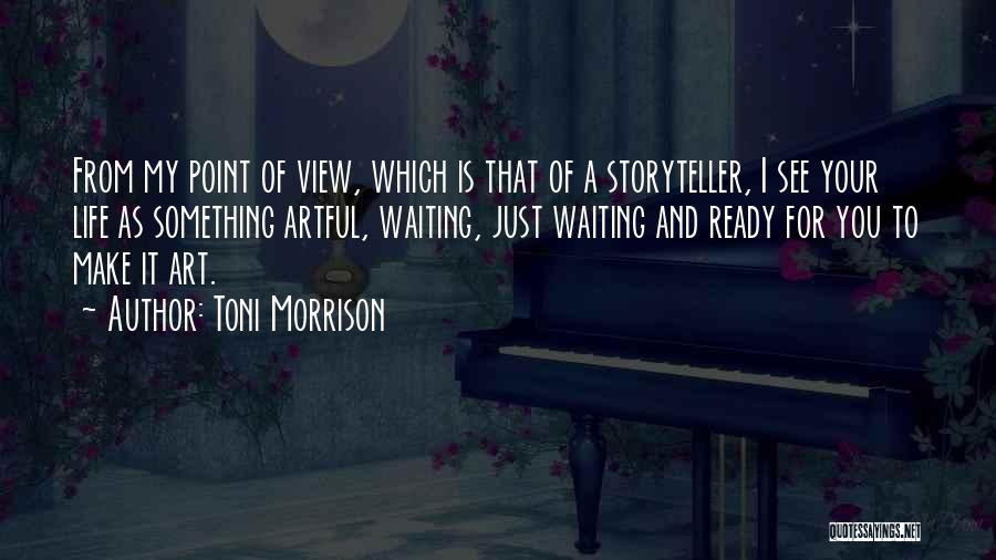 Point Of View Quotes By Toni Morrison