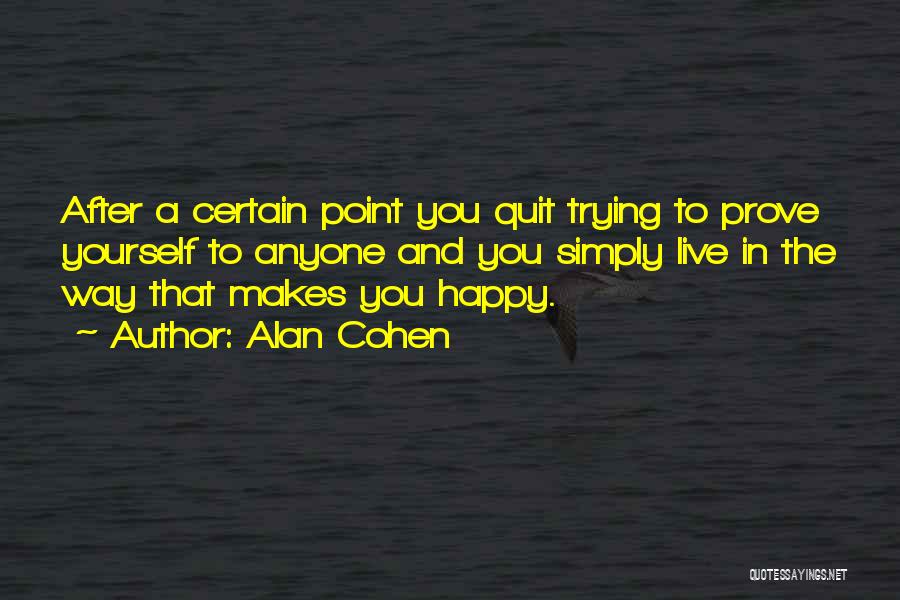 Point To Prove Quotes By Alan Cohen