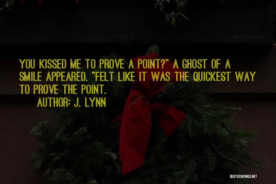 Point To Prove Quotes By J. Lynn