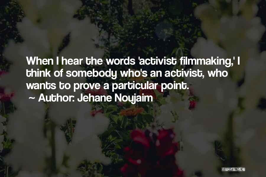 Point To Prove Quotes By Jehane Noujaim