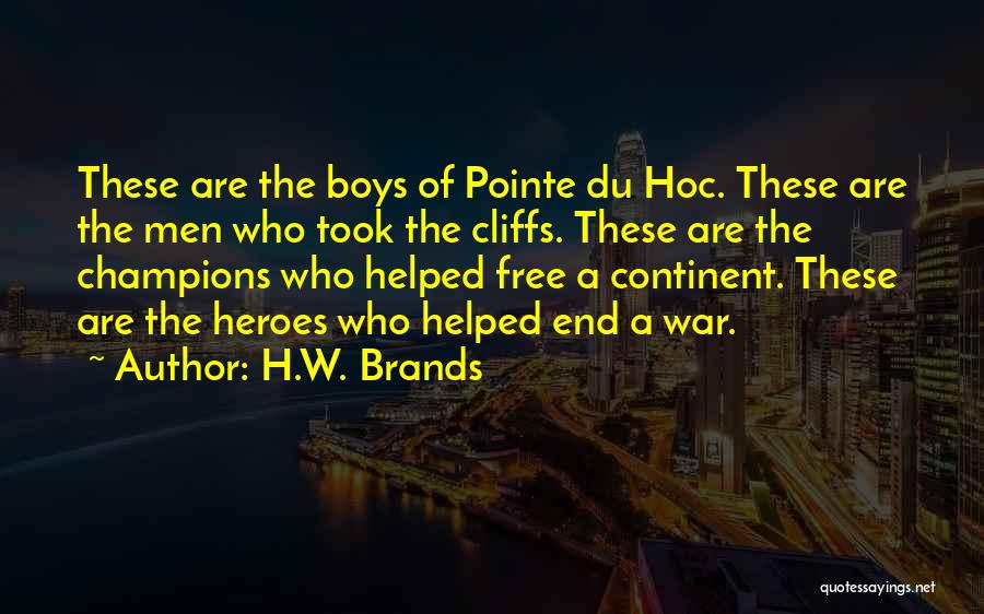 Pointe Du Hoc Quotes By H.W. Brands