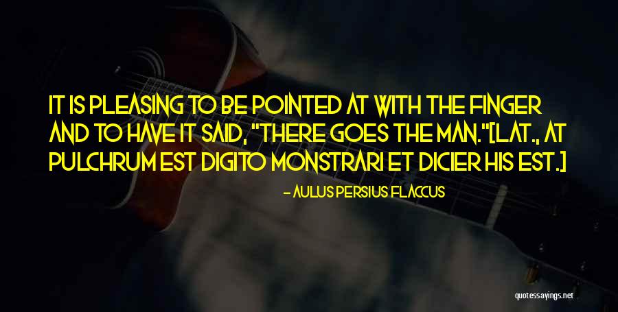 Pointed Finger Quotes By Aulus Persius Flaccus Pointed Finger Quotes By Aulus Persius Flaccus