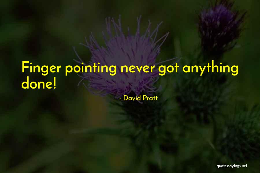 Pointing Finger To Others Quotes By David Pratt Pointing Finger To Others Quotes By David Pratt