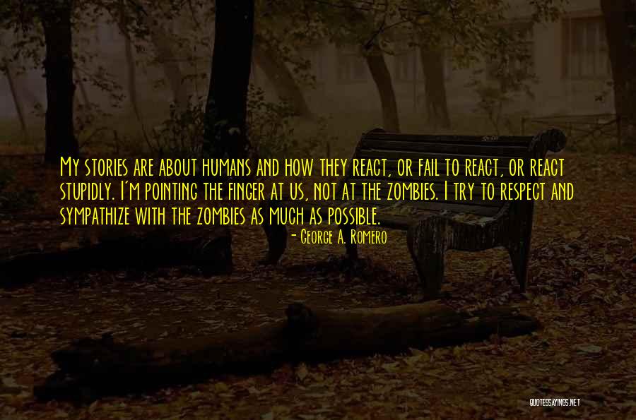 Pointing Finger To Others Quotes By George A. Romero Pointing Finger To Others Quotes By George A. Romero