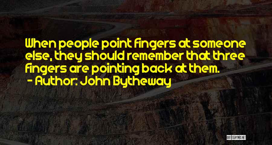 Pointing Fingers At Others Quotes By John Bytheway