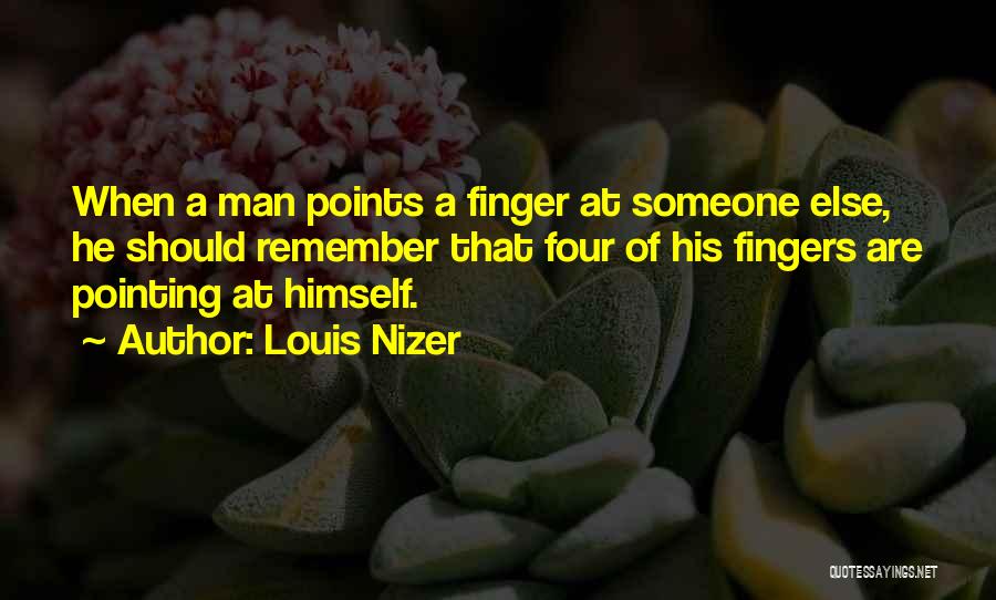 Pointing Fingers At Others Quotes By Louis Nizer