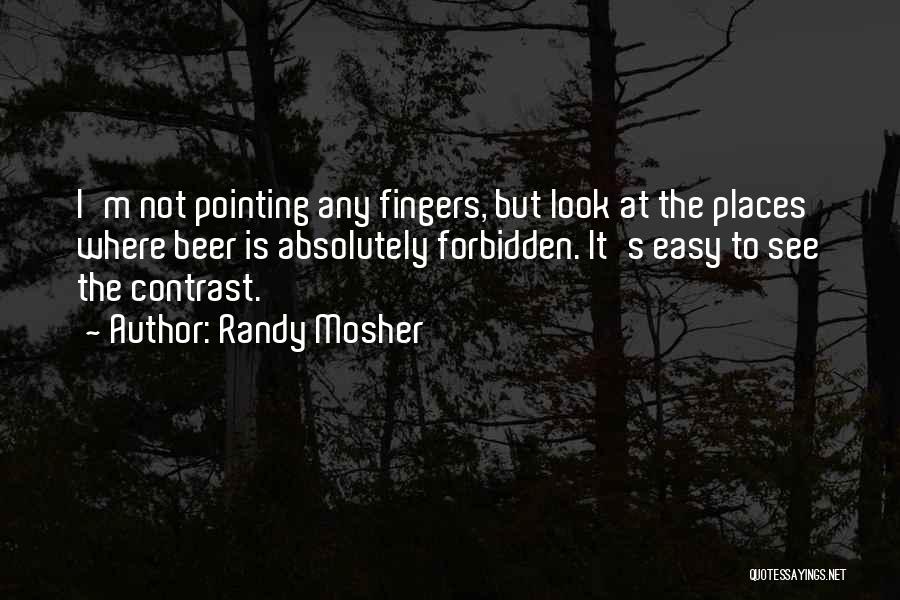 Pointing Fingers At Others Quotes By Randy Mosher